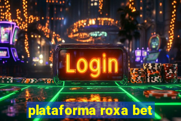 plataforma roxa bet